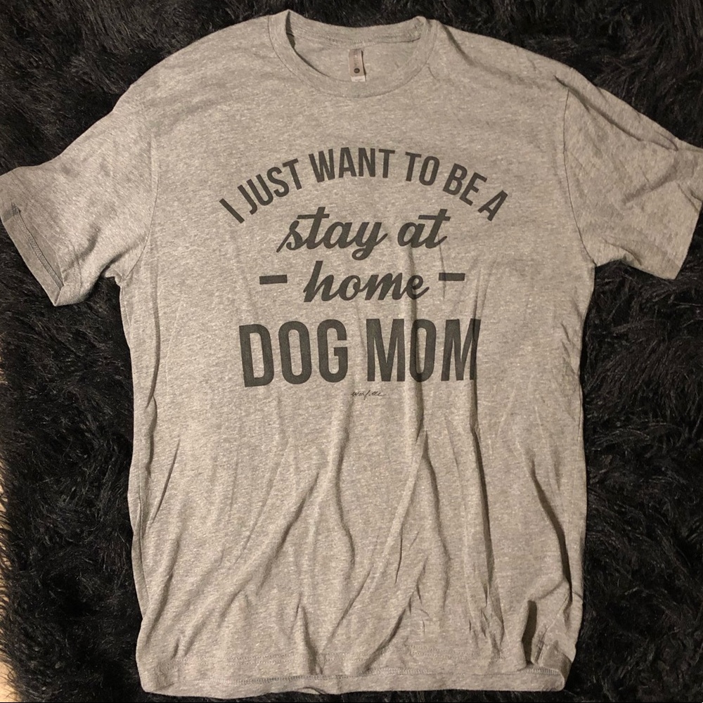 Stay at home dog mom tee